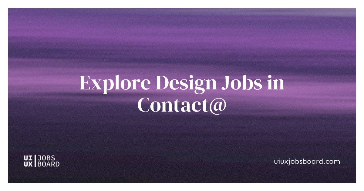 Design Jobs (UX, Product Design, Research) in Contact@
