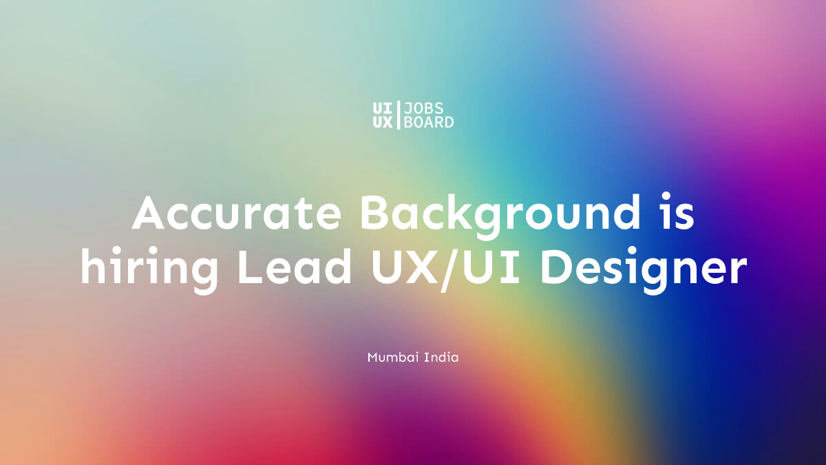 Lead UX/UI Designer at Accurate Background in Mumbai India