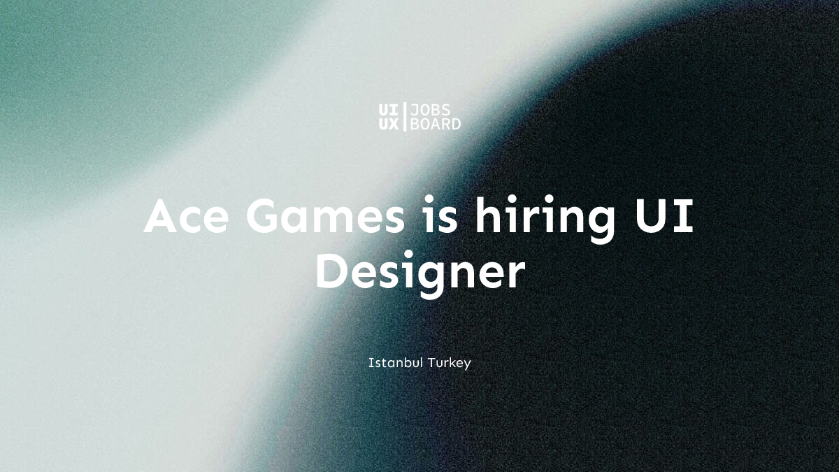 UI Designer at Ace Games in Istanbul Turkey