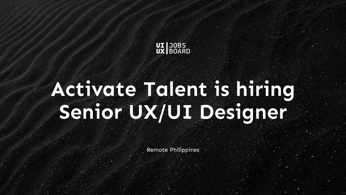 Remote Senior UX/UI Designer at Activate Talent in Philippines
