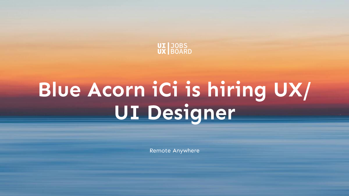 Remote UX/UI Designer at Blue Acorn iCi in Anywhere