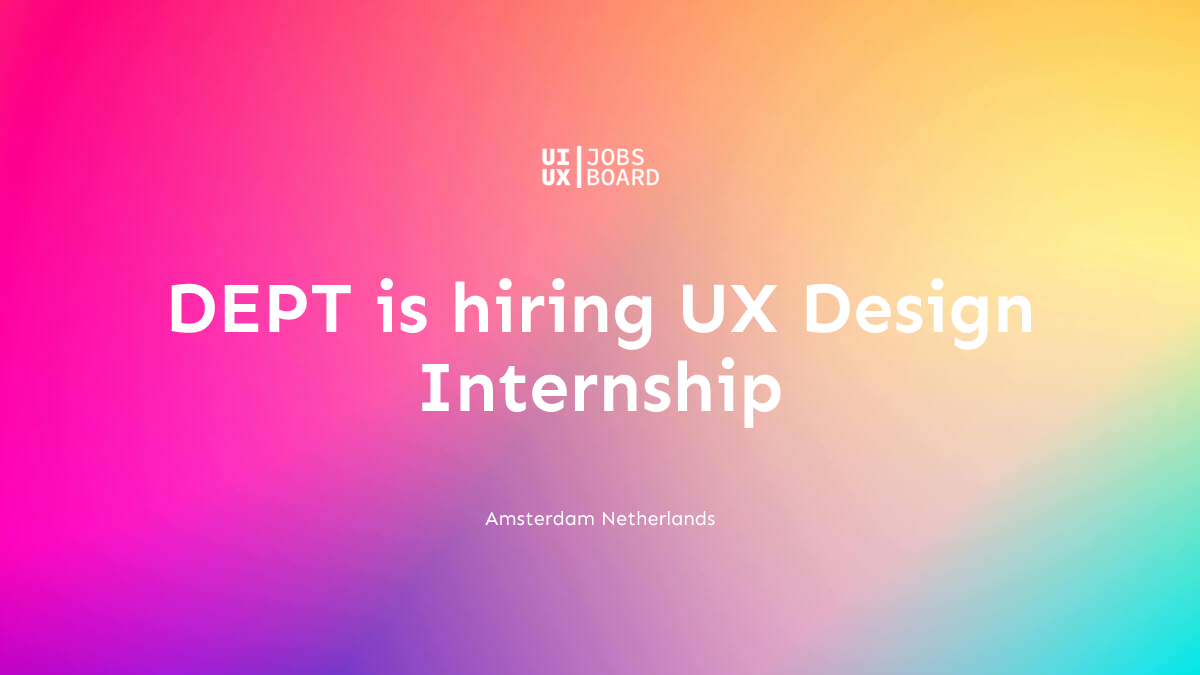 UX Design Internship at DEPT in Amsterdam Netherlands