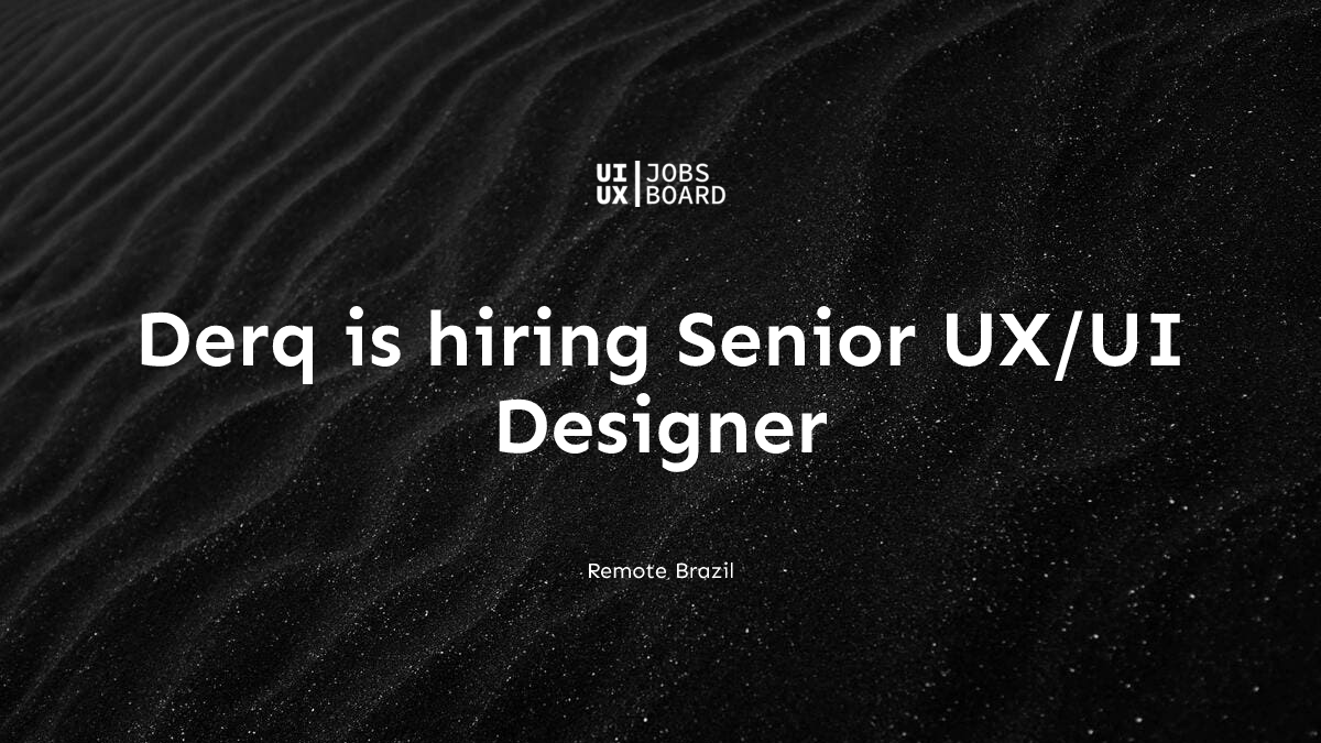 Remote Senior UX/UI Designer at Derq in Brazil