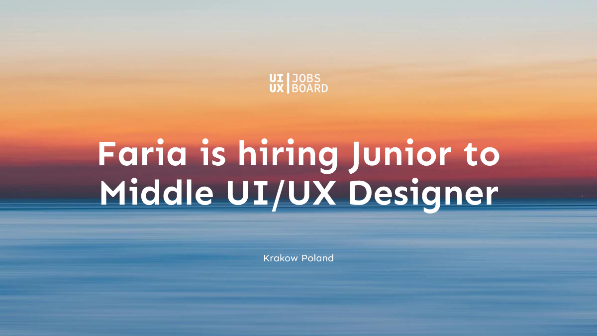 Junior to Middle UI/UX Designer at Faria in Krakow Poland