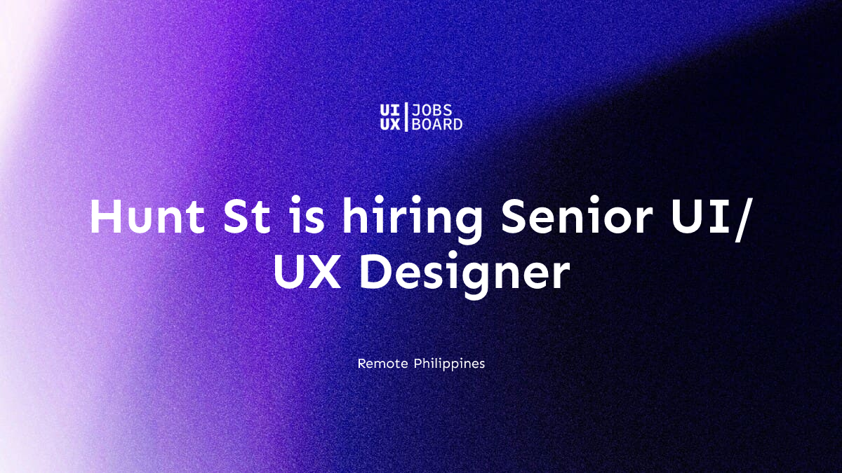 Remote Senior UI/UX Designer at Hunt St in Philippines