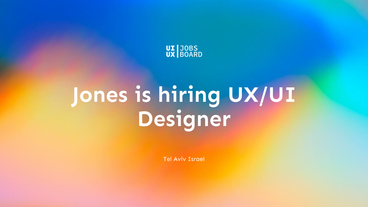 UX/UI Designer at Jones in Tel Aviv Israel