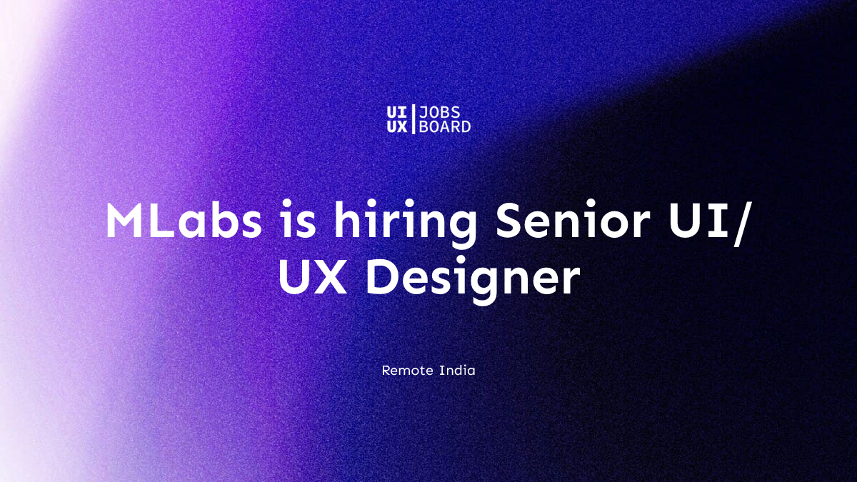 Remote Senior UI/UX Designer at MLabs in India