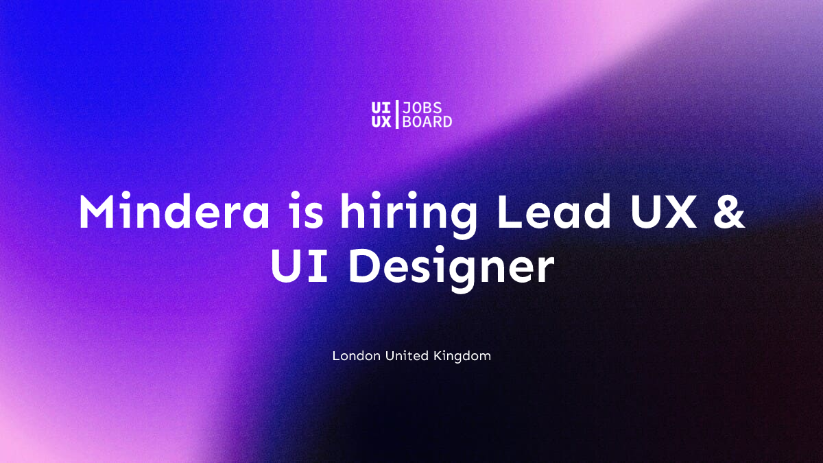 Lead UX & UI Designer at Mindera in London United Kingdom