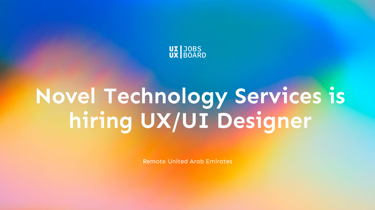 Remote UX/UI Designer at Novel Technology Services in United Arab Emirates