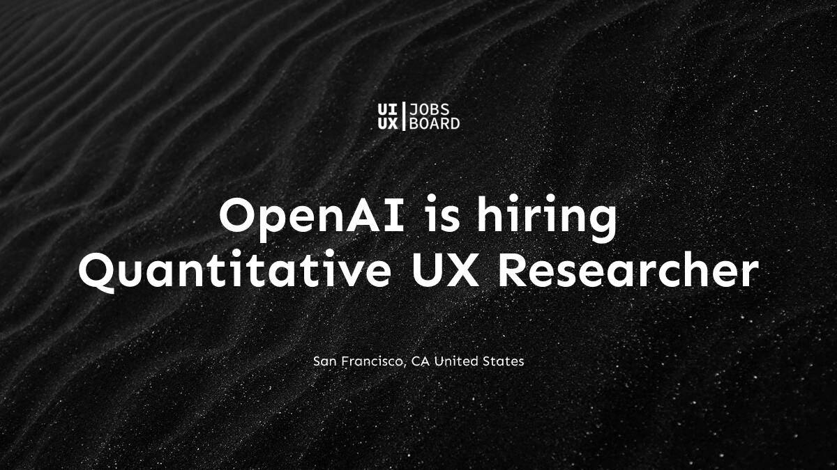 Quantitative UX Researcher at OpenAI in San Francisco, CA United States