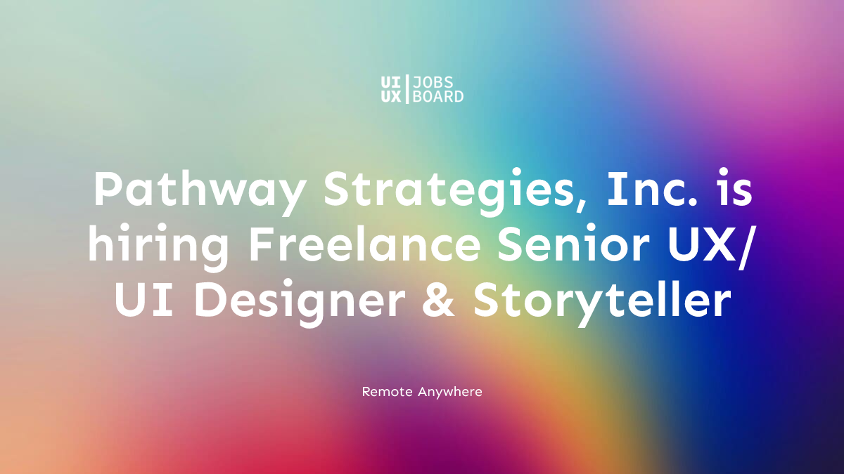 Remote Freelance Senior UX/UI Designer & Storyteller at Pathway ...