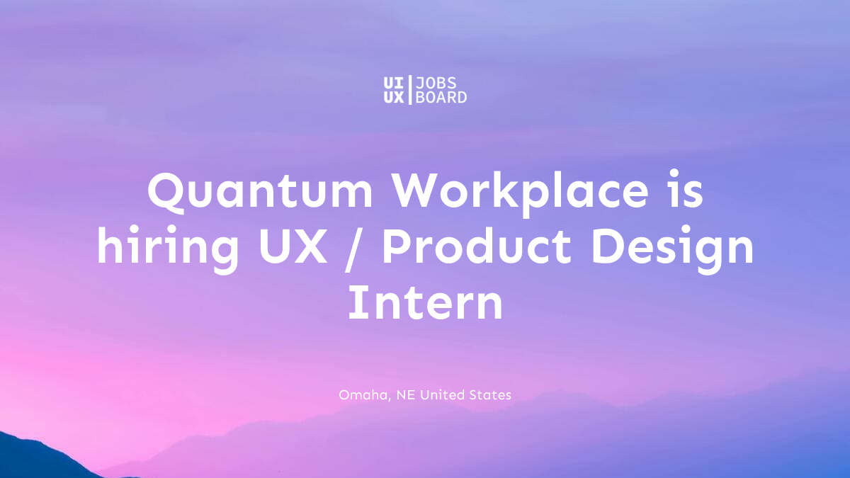 UX / Product Design Intern at Quantum Workplace in Omaha, NE United States