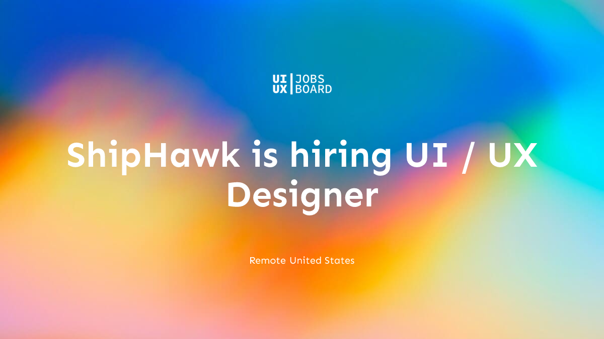 Remote UI / UX Designer at ShipHawk in United States