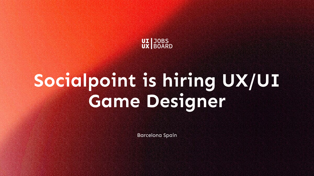 UX/UI Game Designer at Socialpoint in Barcelona Spain