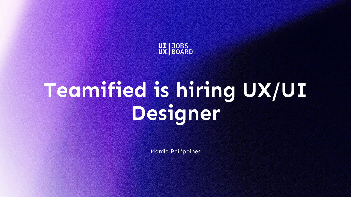 UX/UI Designer at Teamified in Manila Philippines