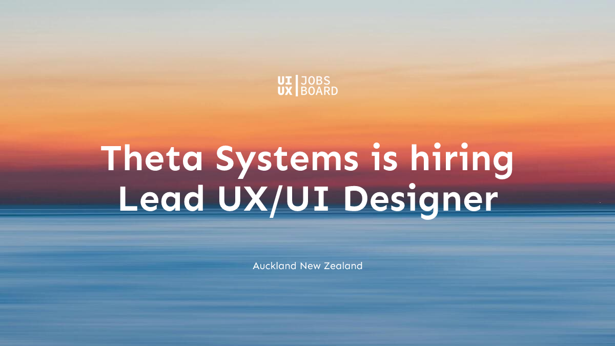 Lead UX/UI Designer at Theta Systems in Auckland New Zealand