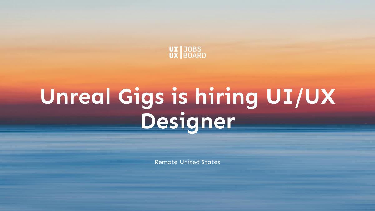 Remote UI/UX Designer at Unreal Gigs in United States