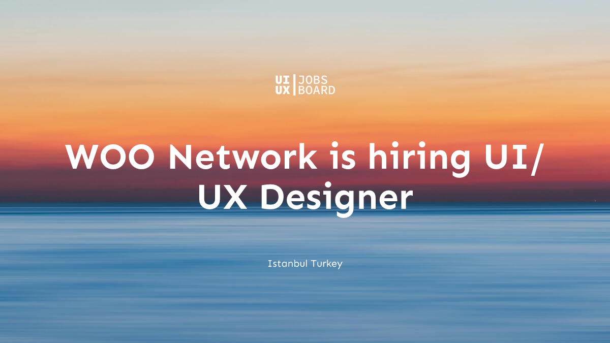UI/UX Designer at WOO Network in Istanbul Turkey