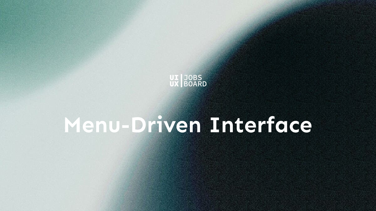 Menu-Driven Interface - UX Design Terms