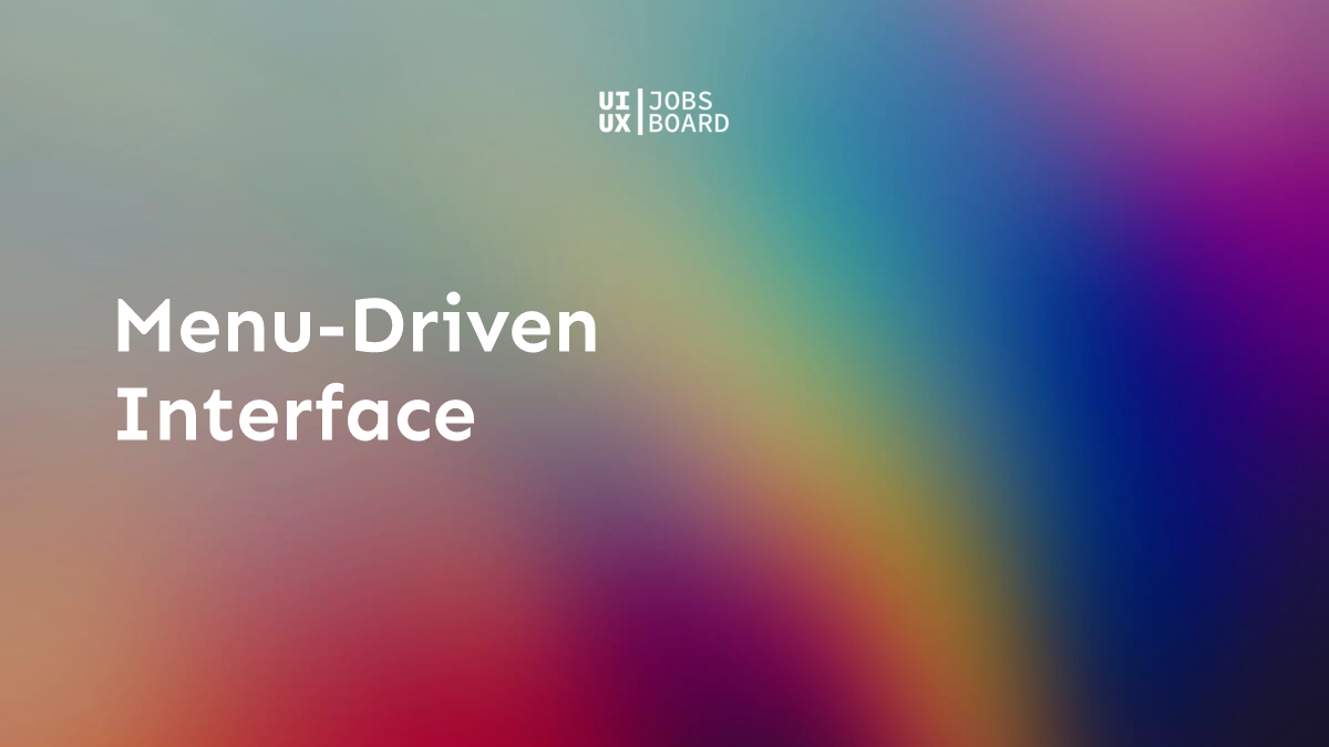 Menu-Driven Interface - UX Design Terms