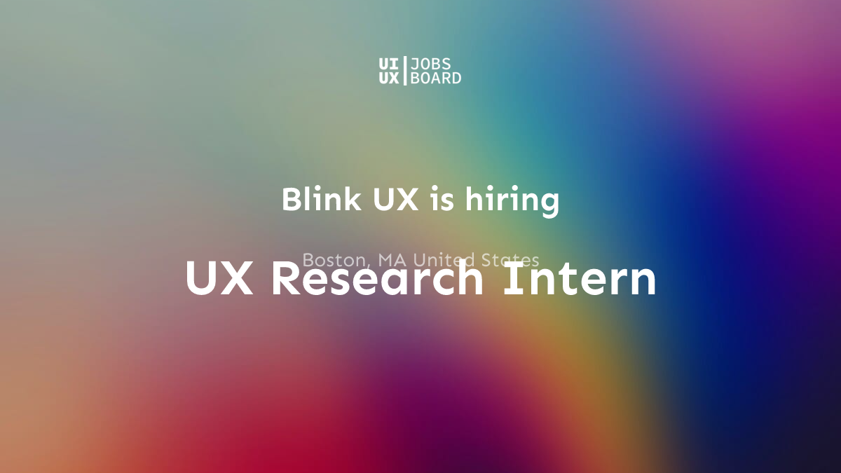 UX Research Intern at Blink UX in Boston, MA United States