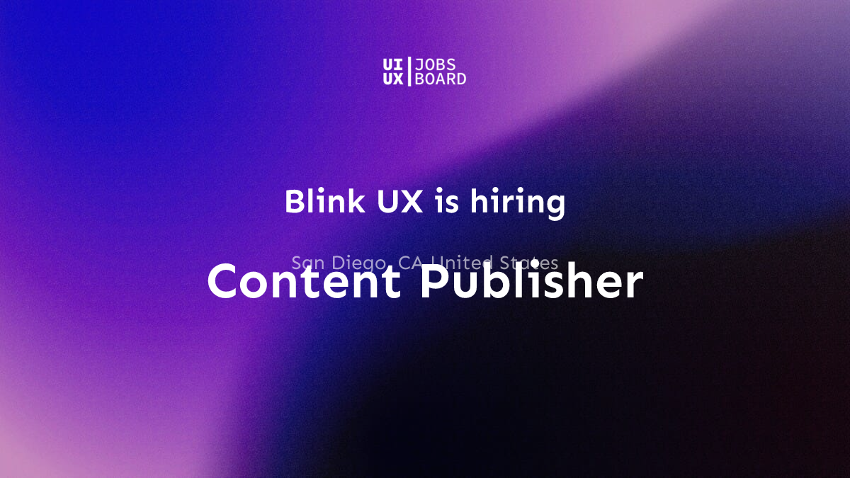 Content Publisher at Blink UX in San Diego, CA United States
