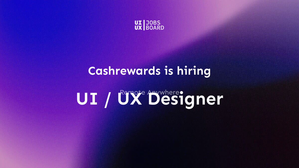 Remote UI / UX Designer at Cashrewards in Anywhere image.