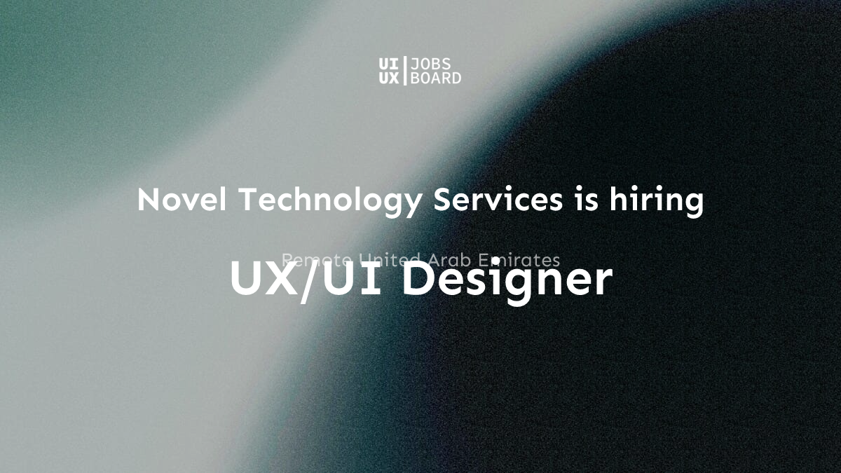 Remote UX/UI Designer at Novel Technology Services in United Arab Emirates