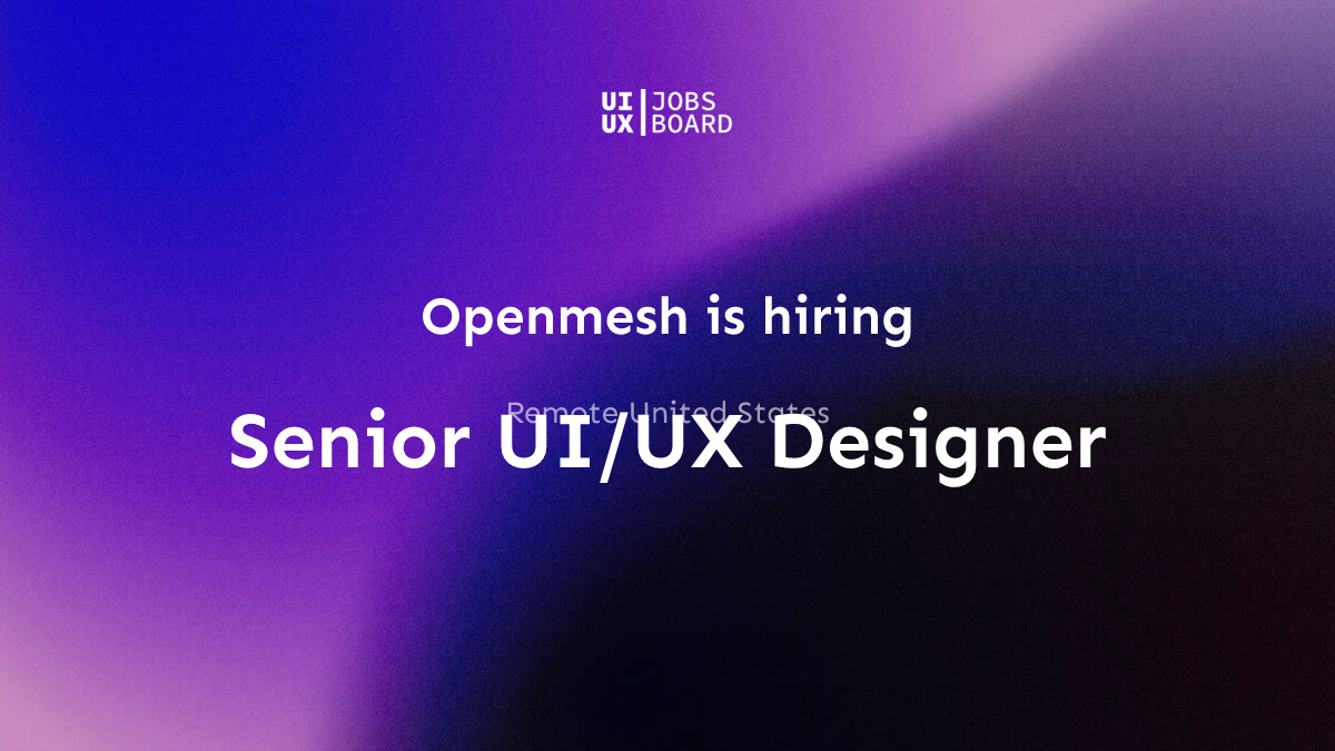 Remote Senior UI/UX Designer at Openmesh in United States